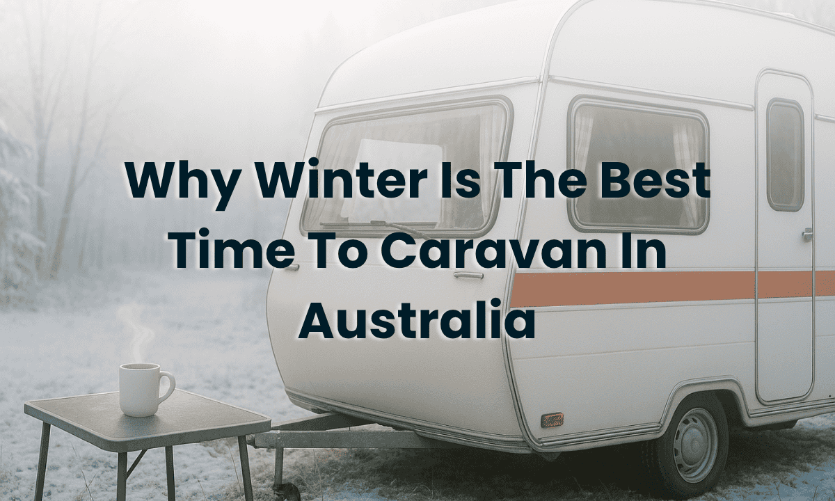 Why Winter is the Best Time to Caravan in Australia