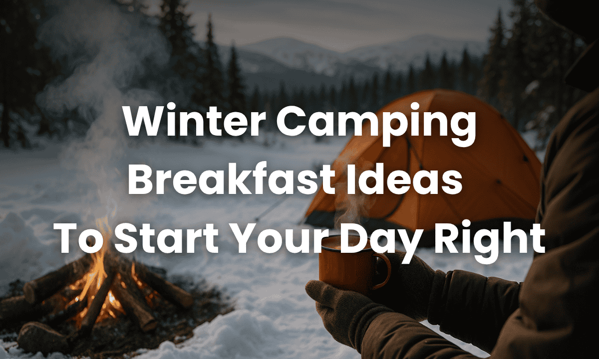 Winter Camping Breakfast Ideas to Start Your Day Right